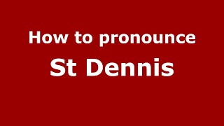 How to pronounce St Dennis