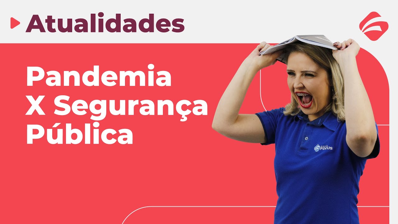 Atualidades para Concursos: Os reflexos da Pandemia na Segurança Pública