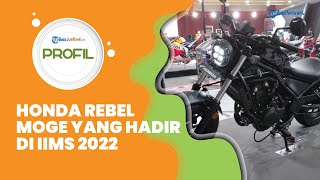 Profil Honda Rebel, Moge yang Hadir di IIMS 2022, Dapat Penyegaran Tampilan Baru, Intip Speknya
