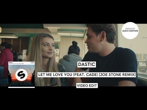 Dastic – Let Me Love You (feat. CADE) [Joe Stone Remix] (Video Edit)