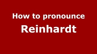 How to pronounce Reinhardt