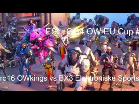 ESL GO4 Overwatch EU Cup #1 - Ro16 OWKings vs BX3 Elektroniske Sports