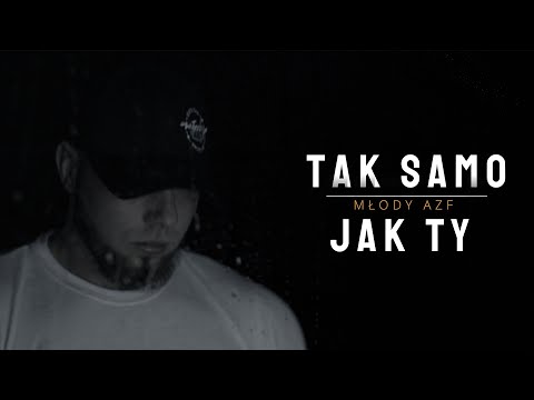 Młody AZF - Tak samo jak Ty
