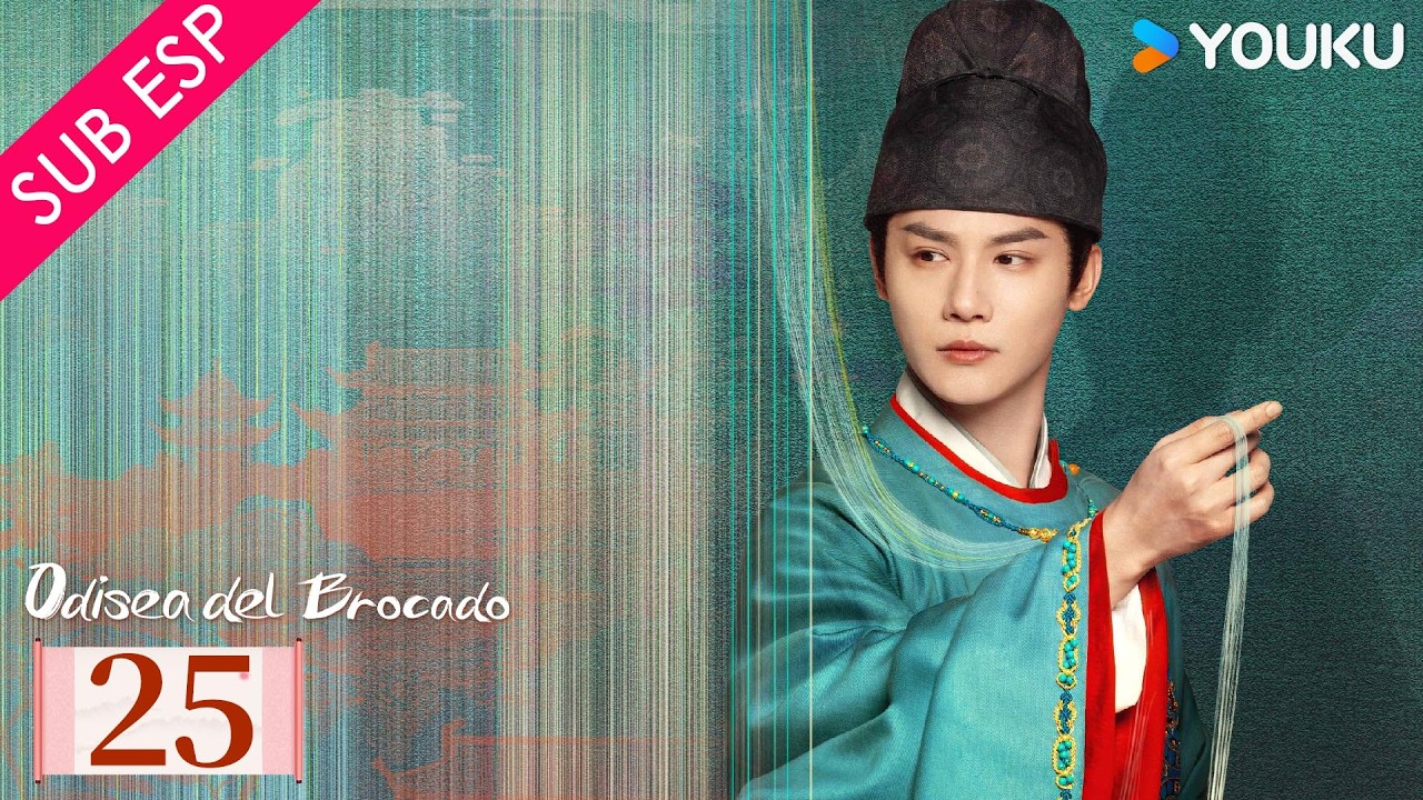 【SUB ESP】Odisea del Brocado EP25 | Tan Songyun / Zheng Yecheng | YOUKU | Gratis por tiempo limitado