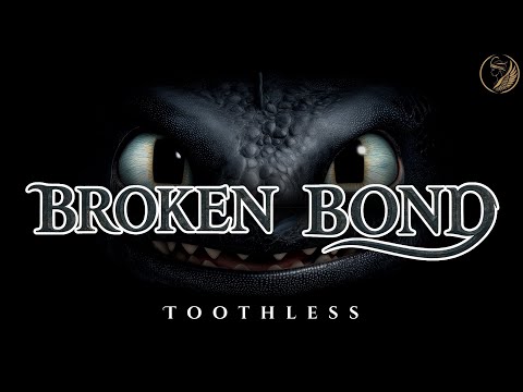 When Friendship Turns to Fury – Toothless - Broken Bond | How to Train Your Dragon AU | Lyric Video