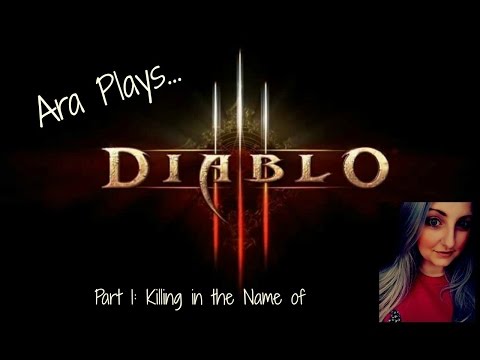 Ara Plays Diablo III Part 1   Killing in the Name Of