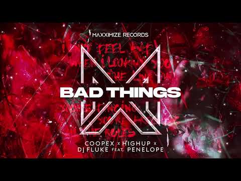 Coopex X Highup X DJ Fluke - Bad Things (feat. PENELOPE)