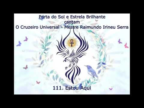 O Cruzeiro Universal 111  Estou Aqui - Mestre Irineu