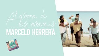 Al amor de los amores - Marcelo Herrera
