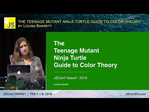 ティーンエイジ・ミュータント・ニンジャ・タートルの色彩論ガイド ルイザ・バレット｜JSConf Hawaii 2019t (The Teenage Mutant Ninja Turtle Guide to Color Theory - Louisa Barret | JSConf Hawaii 2019t)