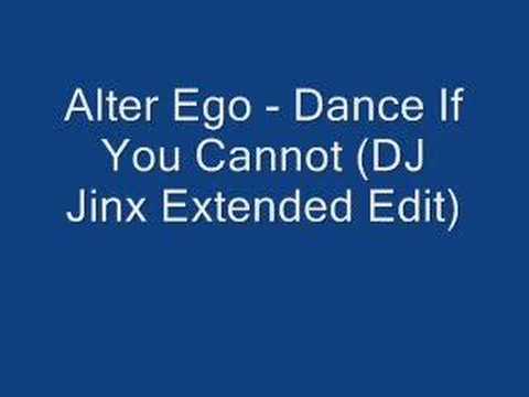 Alter Ego - Dance If You Cannot (DJ Jinx Extended Edit)