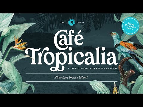 Latin Brazilian House Mix | Café Tropicalia House Mix Pt. 9
