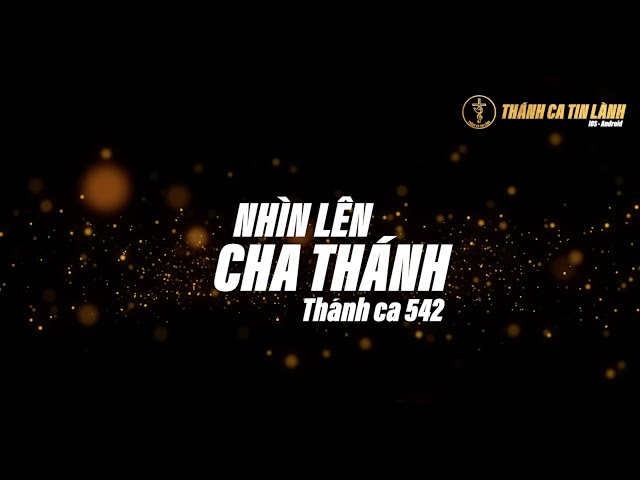 THÁNH CA 542 | NHÌN LÊN CHA THÁNH | KARAOKE THÁNH CA TIN LÀNH