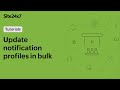 Update Notification Profiles In Bulk Using Site24x7 Bulk Actions