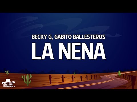 Becky G, Gabito Ballesteros - LA NENA (Letra/Lyrics)