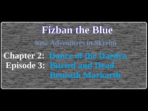 Fizban the Blue - Ch2Ep3 - Buried and Dead Beneath Markarth - Skyrim Roleplay Loreplay RP Letsplay