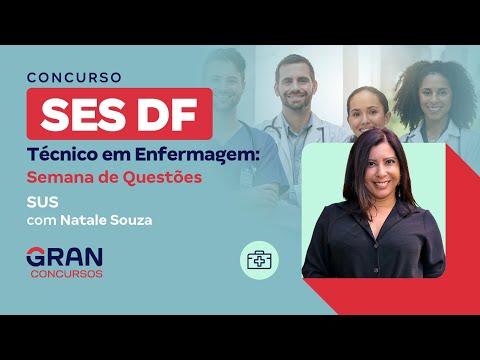 Concurso SES DF Técnico em Enfermagem: Semana de Questões - SUS