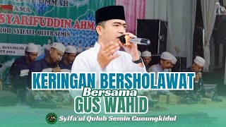 Download lagu FULL SHOLAWAT BERSAMA GUS WAHID || SYIFA'UL QULUB SEMIN GUNUNGKIDUL mp3