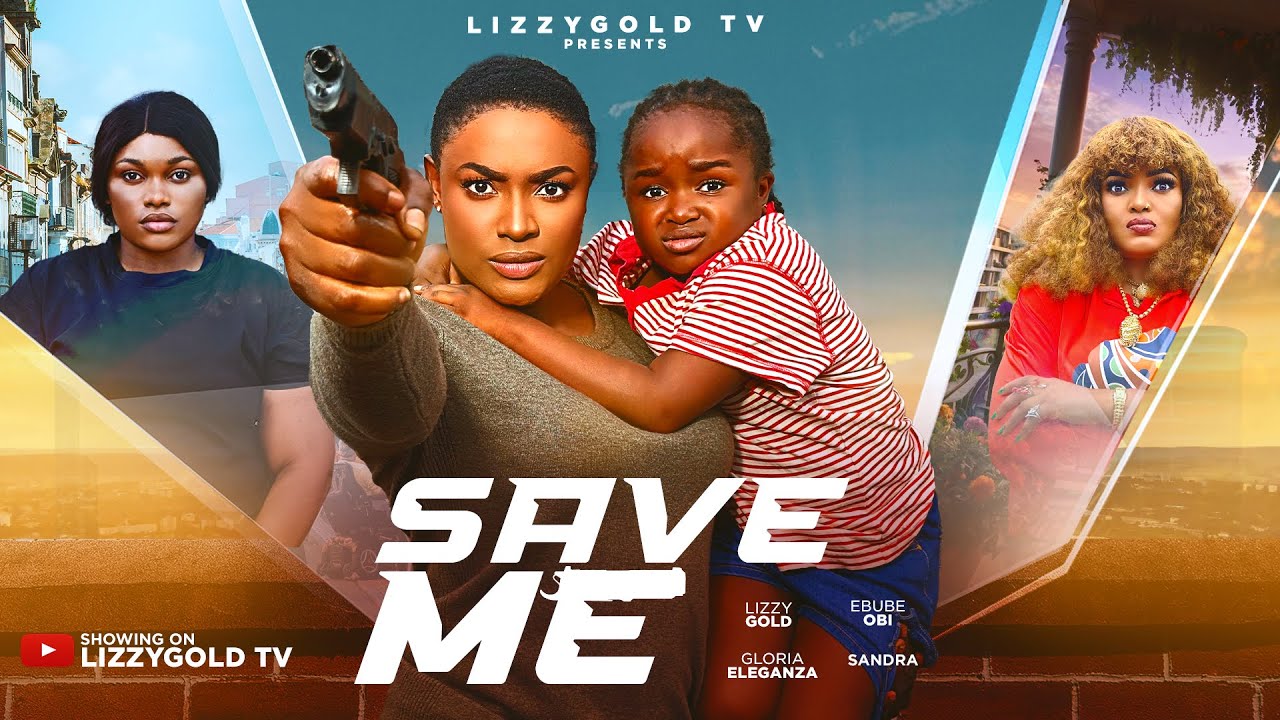 SAVE ME - LIZZY GOLD, EBUBE OBIO -New Movie