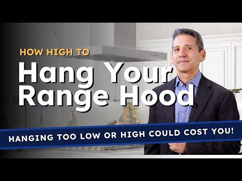 How High Do You Hang a Range Hood? And Why it Matters