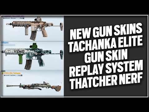 New Gun Skins + Tachanka Elite Gun Skin | Thatcher Nerf | Replay System | Operation Shadow Legacy