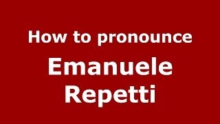 How to pronounce Emanuele Repetti