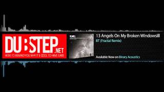 Dubstep.NET: BT - 13 Angels On My Broken Windowsill [Fractal Remix] (Season 2, Ep. 17)