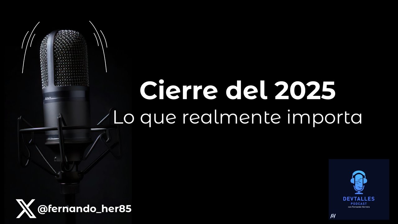 DevTalles podcast - 239: Cierre del 2025 - Lo que realmente importa