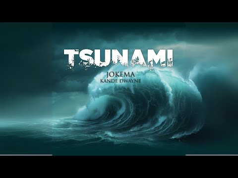 TSUNAMI | JOKEMA AND KANDE DWAYNE | MUSIC