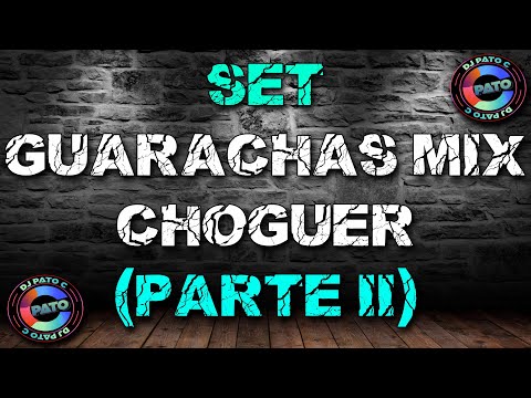 SET GUARACHAS MIX - CHOGUER (PARTE II) - DJ PATO C - 2022