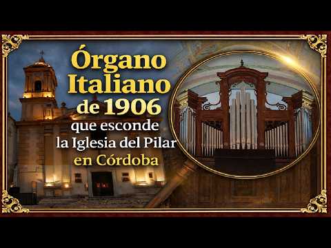 Órgano Italiano de 1906 que esconde la Iglesia del Pilar en Córdoba