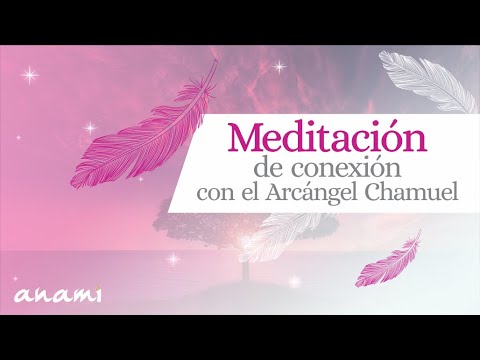 Meditación de conexión con el Arcángel Chamuel Canal:  Hola Anami