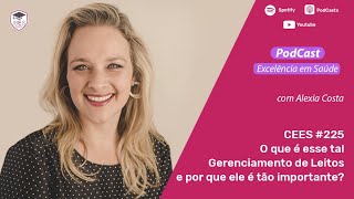 CEES #470 - PodCast #225:O que é esse tal Gerenciamento de Leitos e por que ele é tão importante?