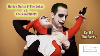 Harley Quinn & The Joker VS. The Real World (Ep.04 The Party)