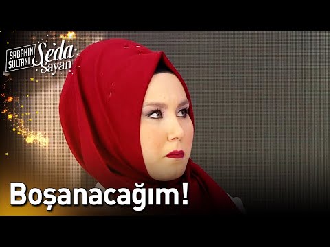 Boşanacağım! - Sabahın Sultanı Seda Sayan