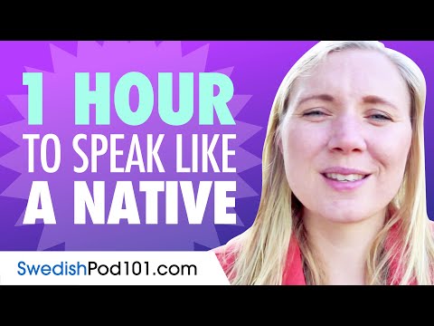 Do You Have 1 Hour? You Can Speak Like a Native Swedish Speaker