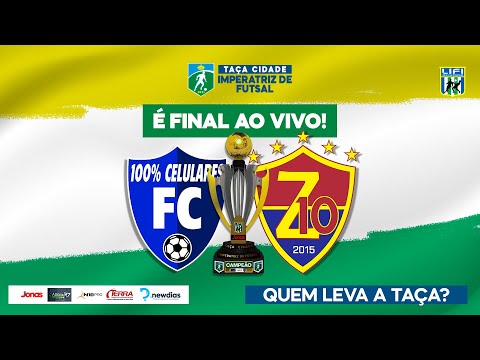 100% CELULARES X Z10 | FINAL - TAÇA CIDADE IMPERATRIZ DE FUTSAL