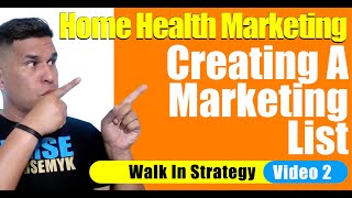 Cold Walk In Part 2 | Create List | Home Health Marketing | Home Care marketing