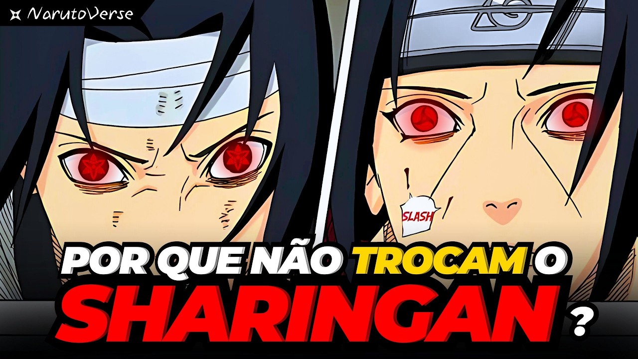 Por que os Uchihas não TROCAM SEUS OLHOS para depertar o Mangekyou Sharingan Eterno?