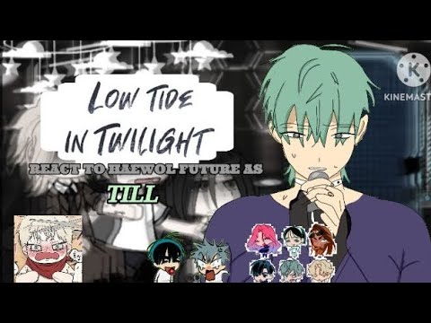 🌊| LOW TIDE IN TWILIGHT| 🌊REACT TO HAEWOL FUTURE AS TILL| 🇪🇸🇺🇲|