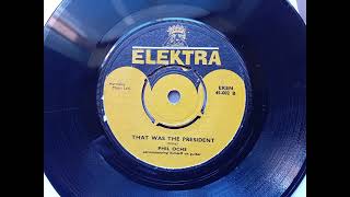 Phil Ochs - That Was The President (1966 Elektra EKSN 45-002 b-side) Vinyl rip