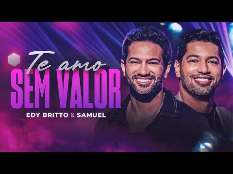 Te Amo Sem Valor - Edy Britto e Samuel