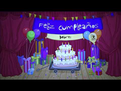 Cumpleaños Feliz Dolores [Mecato Media]