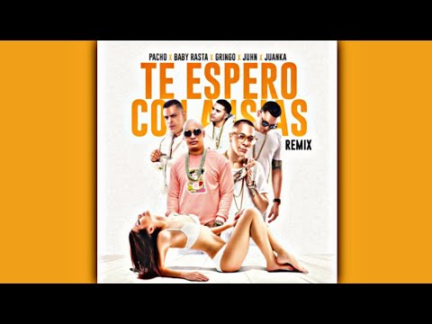 Juhn, Pacho, Juanka, Baby Rasta & Gringo - Te Espero con Ansias