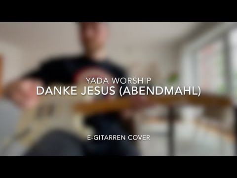 Danke Jesus (Abendmahl) - YADA Worship - E-Gitarren Cover/Tutorial