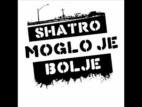 Shatro - Moglo je bolje