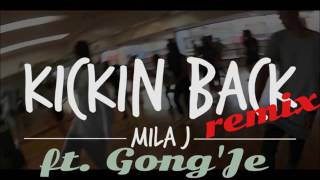 Mila J - Kicking Back Remix ft Gong&#39;Je