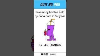 QUIZ NO#05 How many bottles sold by Coca Cola 1st year #shorts #quiz #7secquiz