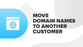 How to Move Domain Names to another Customer  | ResellerClub