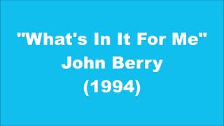 John Berry: What&#39;s In It For Me (1994)